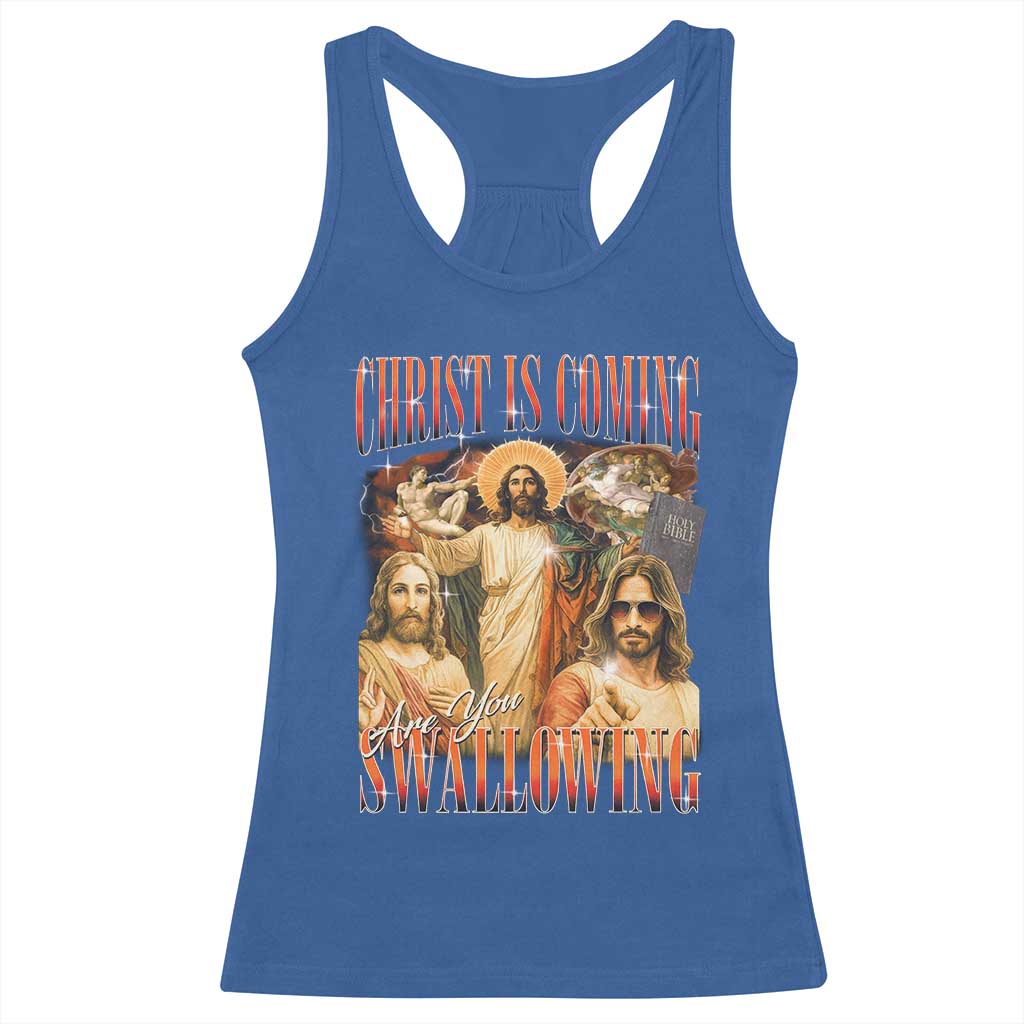 Christ Is Coming Are You Swallowing Racerback Tank Top Funny Offensive Jesus Christian - Wonder Print Shop