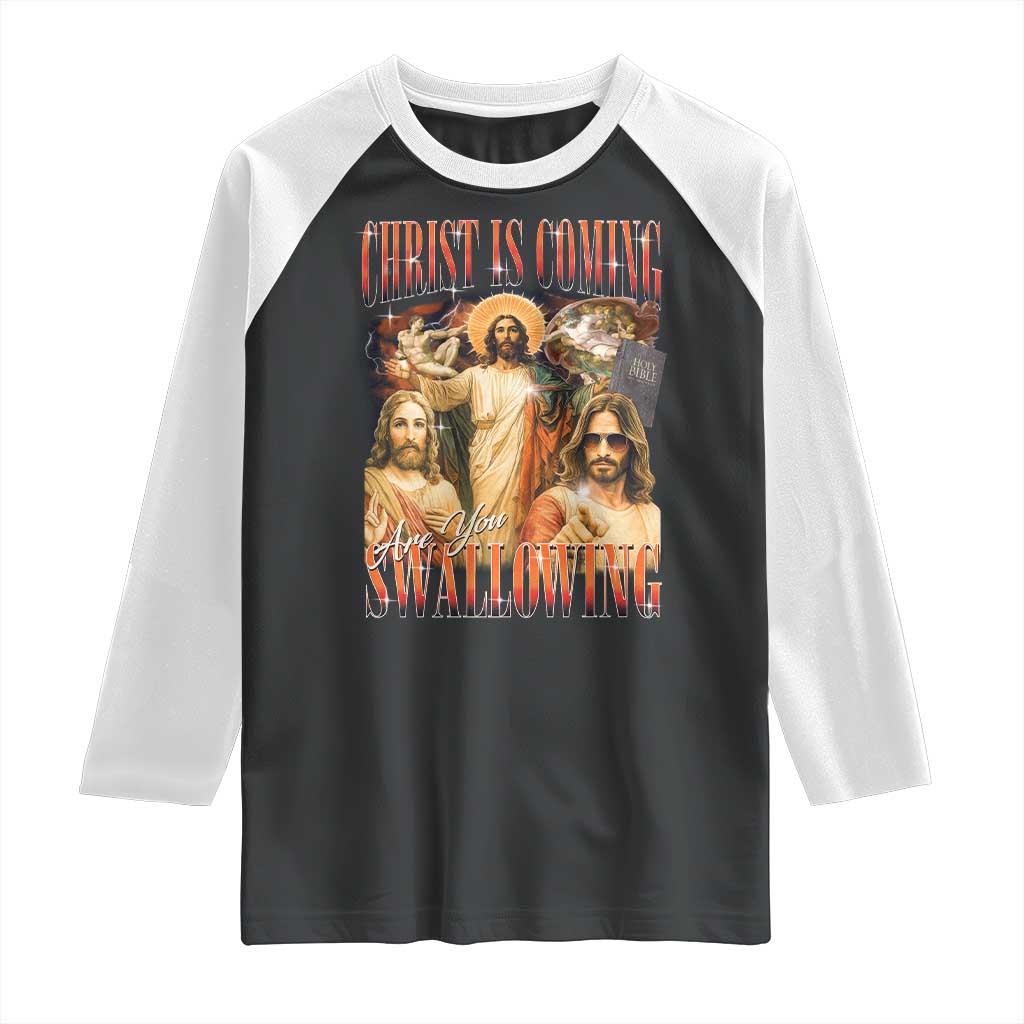 Christ Is Coming Are You Swallowing Raglan Shirt Funny Offensive Jesus Christian - Wonder Print Shop