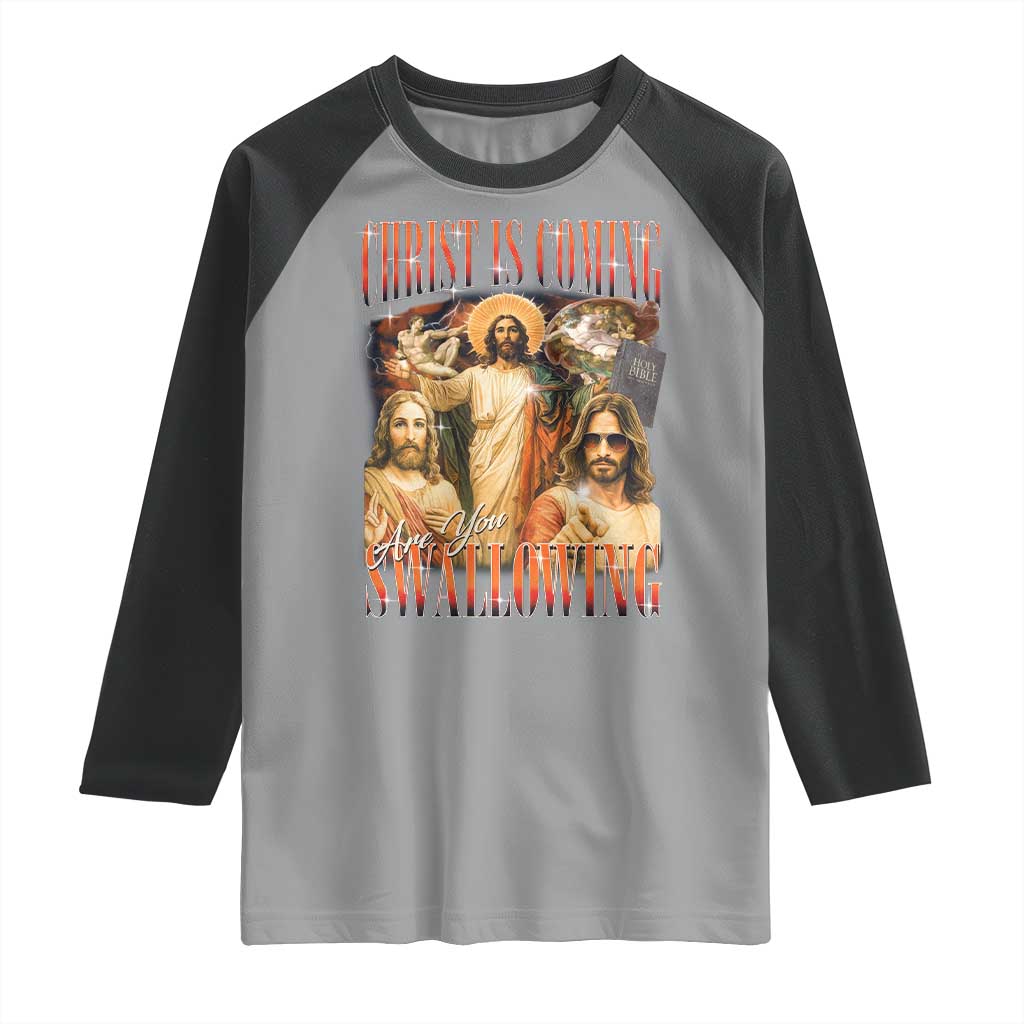 Christ Is Coming Are You Swallowing Raglan Shirt Funny Offensive Jesus Christian - Wonder Print Shop
