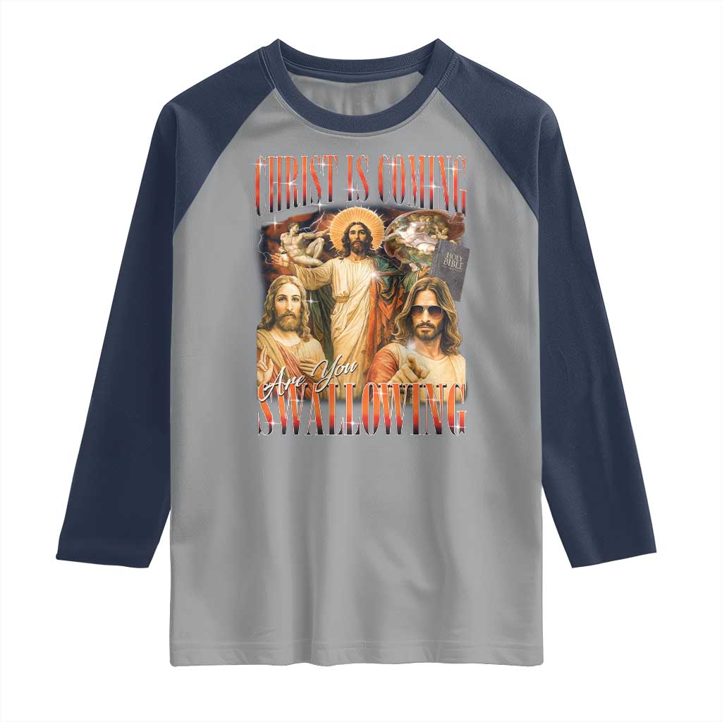 Christ Is Coming Are You Swallowing Raglan Shirt Funny Offensive Jesus Christian - Wonder Print Shop