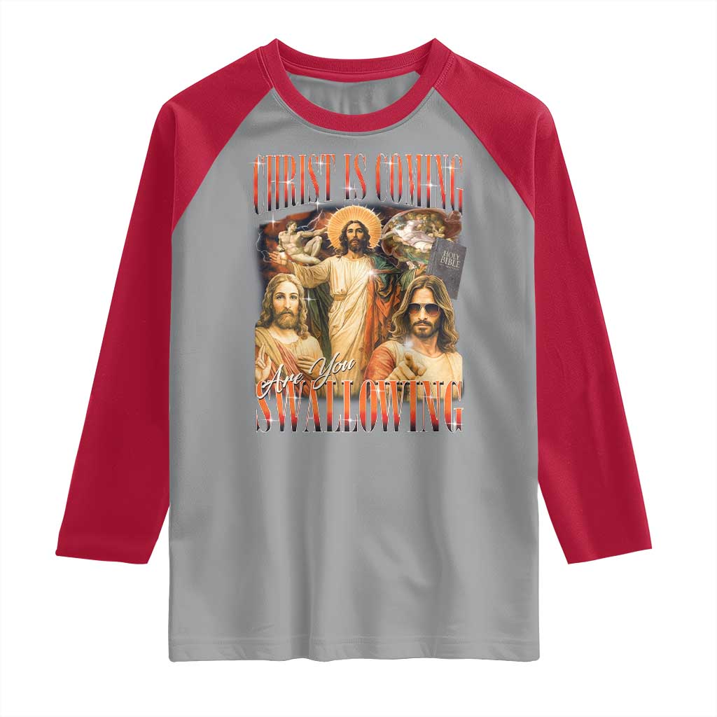 Christ Is Coming Are You Swallowing Raglan Shirt Funny Offensive Jesus Christian - Wonder Print Shop