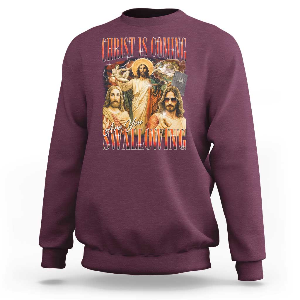 Christ Is Coming Are You Swallowing Sweatshirt Funny Offensive Jesus Christian - Wonder Print Shop