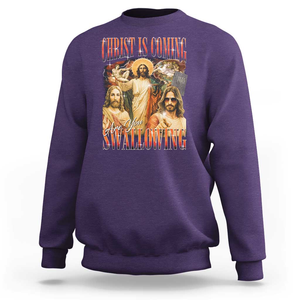 Christ Is Coming Are You Swallowing Sweatshirt Funny Offensive Jesus Christian - Wonder Print Shop