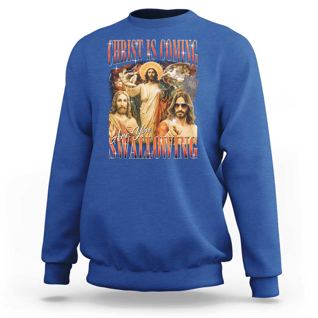 Christ Is Coming Are You Swallowing Sweatshirt Funny Offensive Jesus Christian - Wonder Print Shop