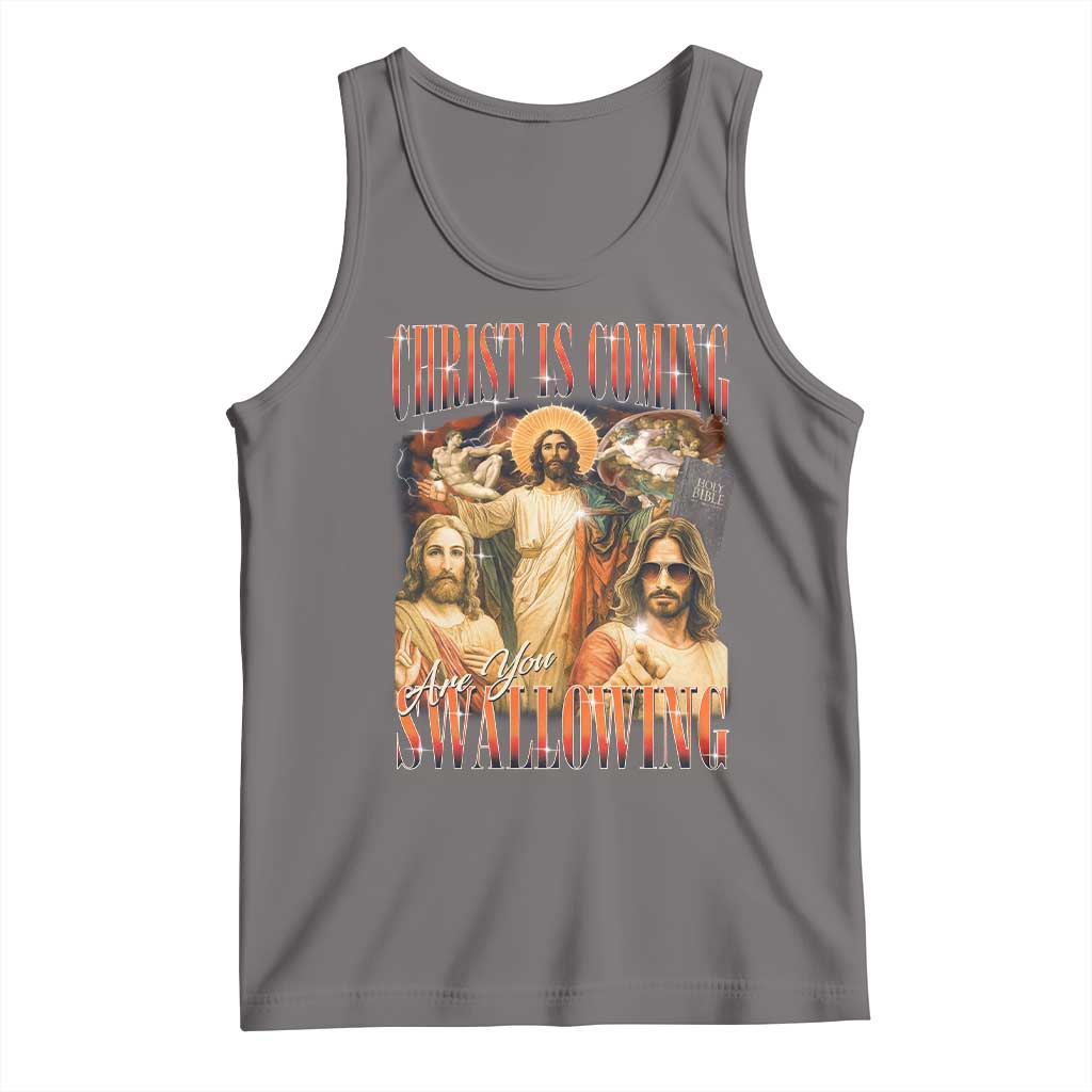 Christ Is Coming Are You Swallowing Tank Top Funny Offensive Jesus Christian - Wonder Print Shop