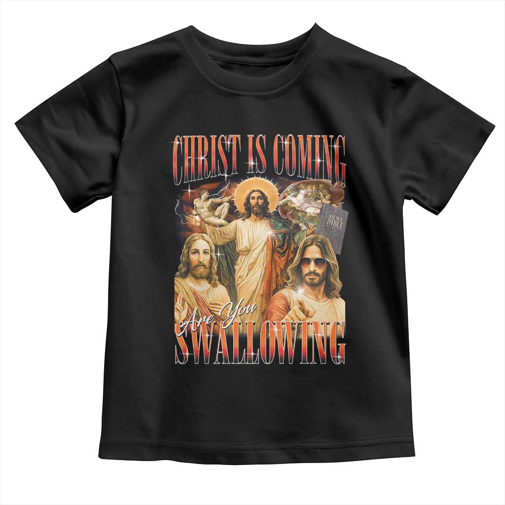 Christ Is Coming Are You Swallowing Toddler T Shirt Funny Offensive Jesus Christian - Wonder Print Shop