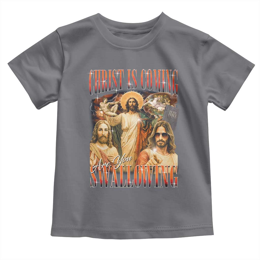 Christ Is Coming Are You Swallowing Toddler T Shirt Funny Offensive Jesus Christian - Wonder Print Shop