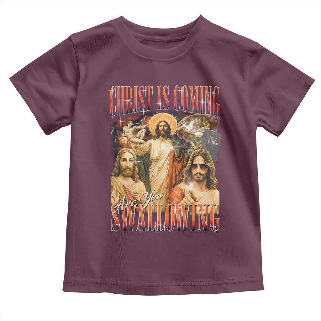 Christ Is Coming Are You Swallowing Toddler T Shirt Funny Offensive Jesus Christian - Wonder Print Shop