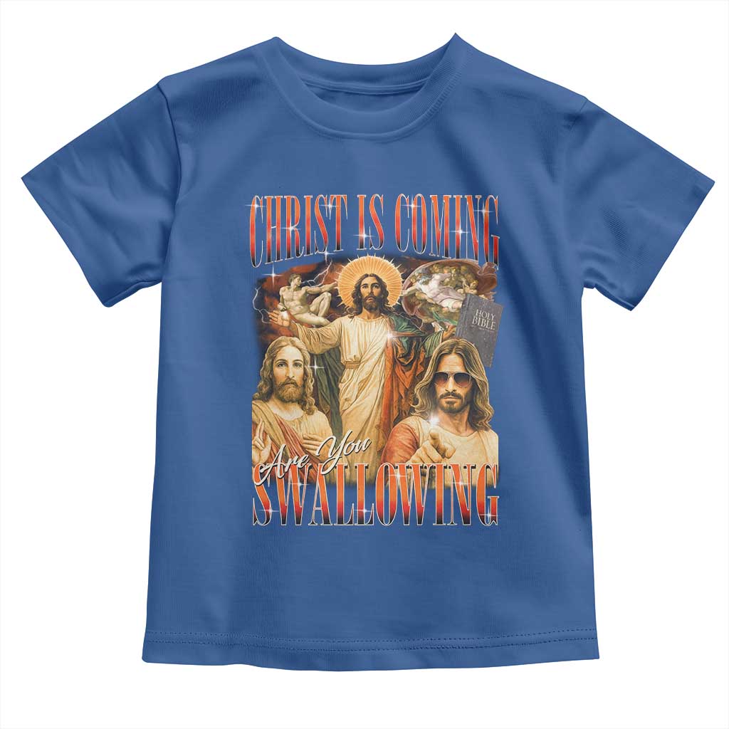 Christ Is Coming Are You Swallowing Toddler T Shirt Funny Offensive Jesus Christian - Wonder Print Shop