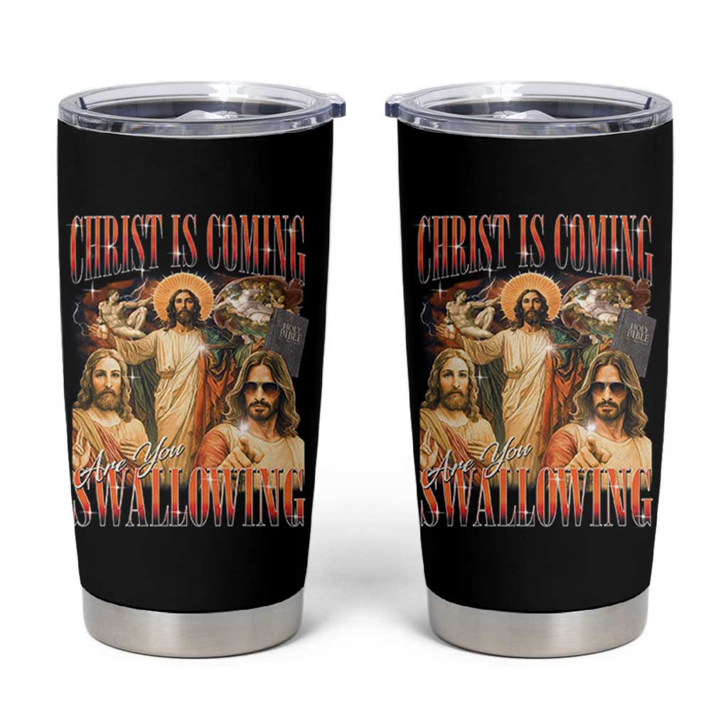 Christ Is Coming Are You Swallowing Tumbler Cup Funny Offensive Jesus Christian - Wonder Print Shop