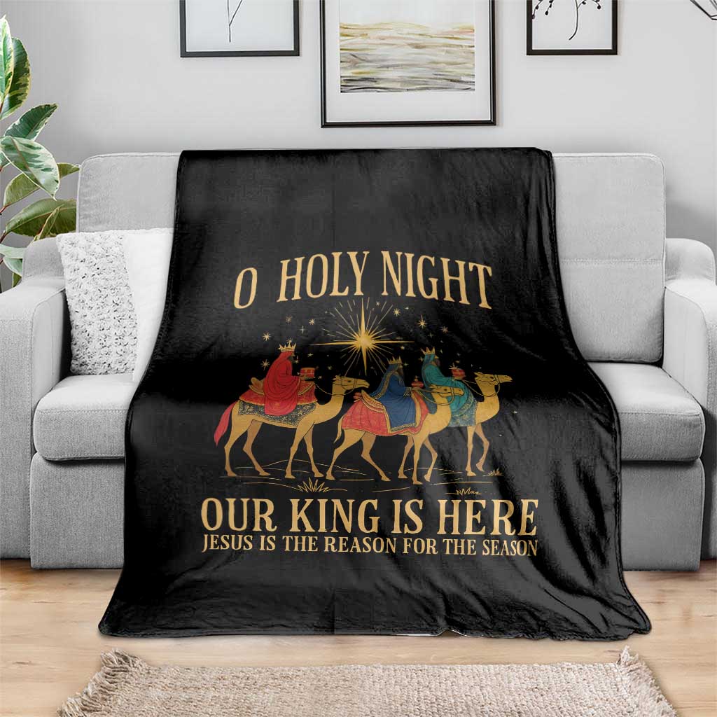 O Holy Night Our King Is Here Jesus Is The Reason Throw Blanket Christian Religious Xmas - Wonder Print Shop