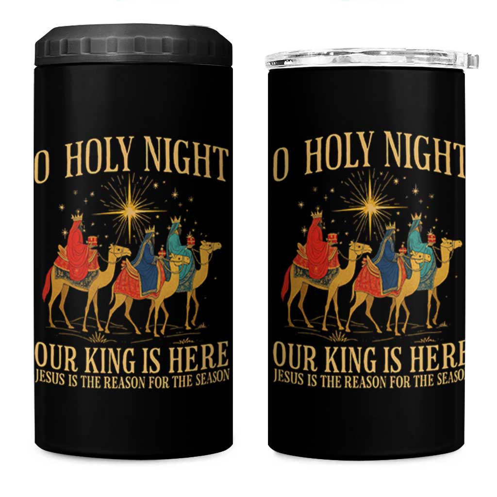 O Holy Night Our King Is Here Jesus Is The Reason 4 in 1 Can Cooler Tumbler Christian Religious Xmas - Wonder Print Shop