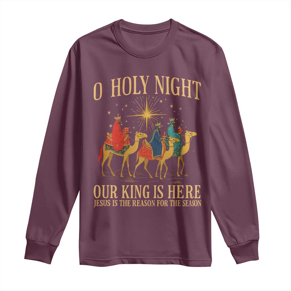 O Holy Night Our King Is Here Jesus Is The Reason Long Sleeve Shirt Christian Religious Xmas - Wonder Print Shop