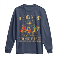 O Holy Night Our King Is Here Jesus Is The Reason Long Sleeve Shirt Christian Religious Xmas - Wonder Print Shop