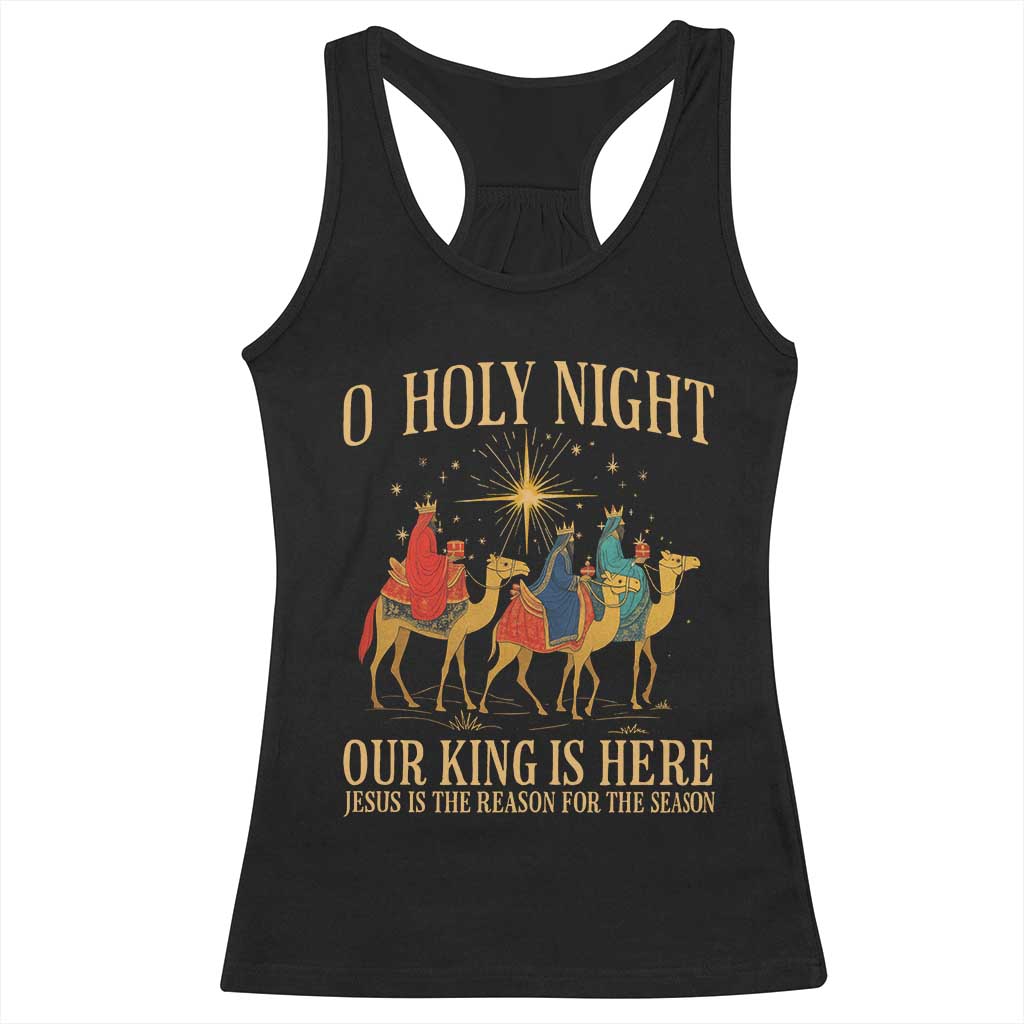 O Holy Night Our King Is Here Jesus Is The Reason Racerback Tank Top Christian Religious Xmas - Wonder Print Shop