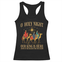 O Holy Night Our King Is Here Jesus Is The Reason Racerback Tank Top Christian Religious Xmas - Wonder Print Shop