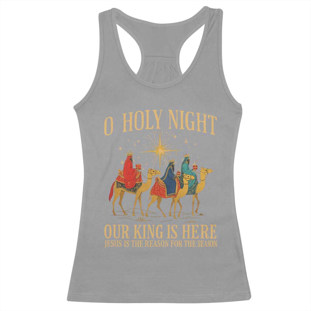 O Holy Night Our King Is Here Jesus Is The Reason Racerback Tank Top Christian Religious Xmas - Wonder Print Shop