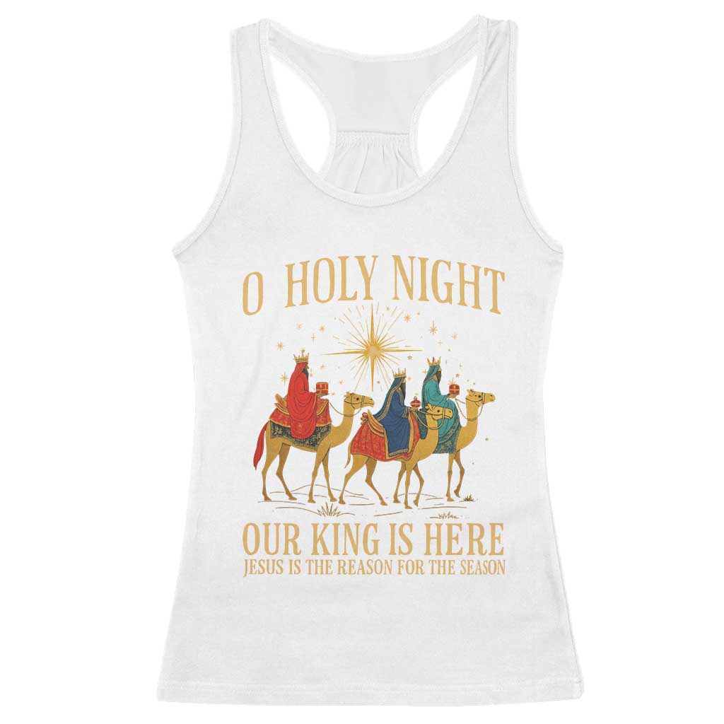 O Holy Night Our King Is Here Jesus Is The Reason Racerback Tank Top Christian Religious Xmas - Wonder Print Shop