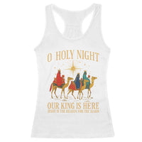 O Holy Night Our King Is Here Jesus Is The Reason Racerback Tank Top Christian Religious Xmas - Wonder Print Shop