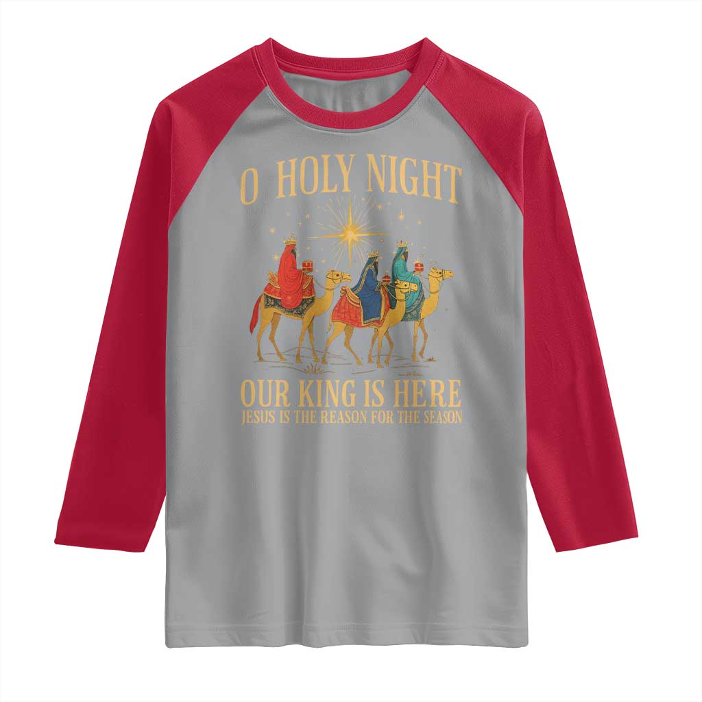 O Holy Night Our King Is Here Jesus Is The Reason Raglan Shirt Christian Religious Xmas - Wonder Print Shop
