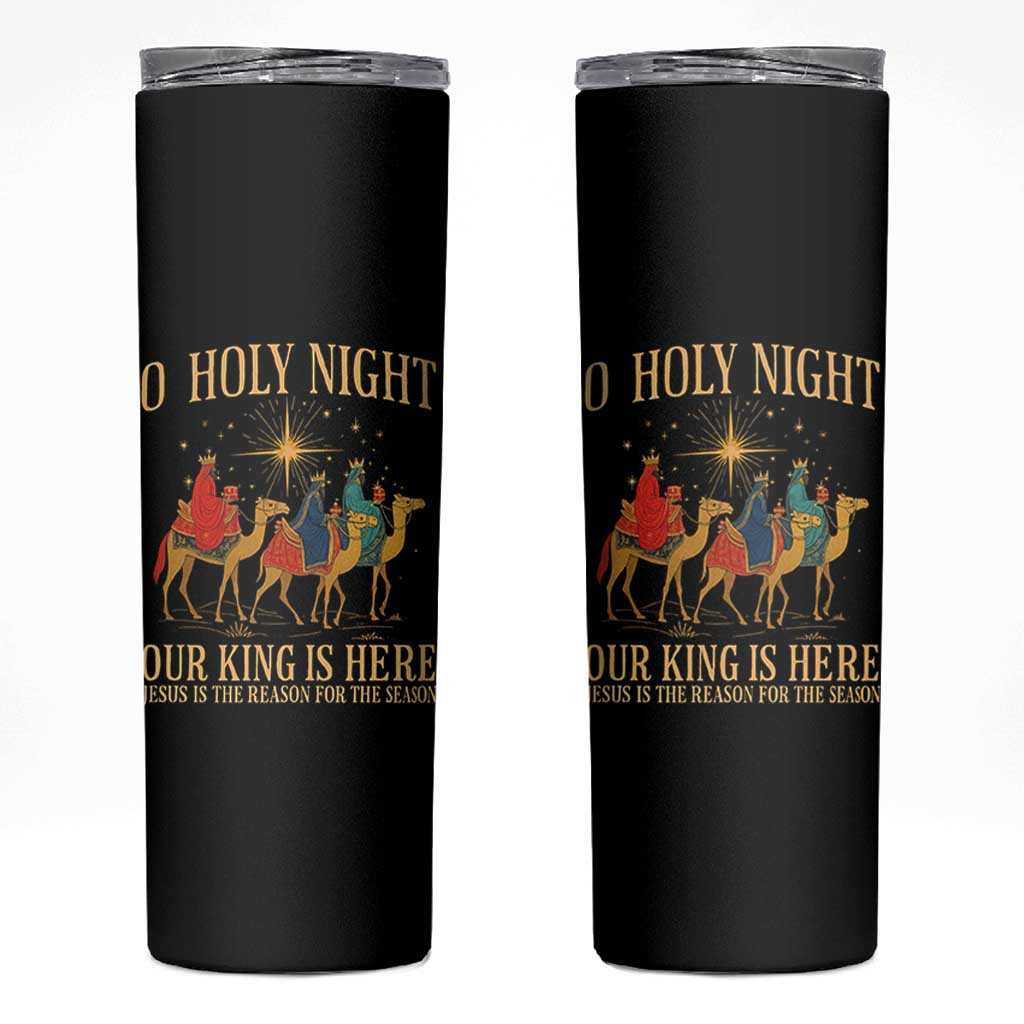 O Holy Night Our King Is Here Jesus Is The Reason Skinny Tumbler Christian Religious Xmas - Wonder Print Shop