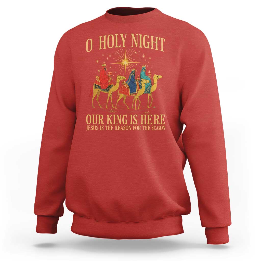 O Holy Night Our King Is Here Jesus Is The Reason Sweatshirt Christian Religious Xmas - Wonder Print Shop