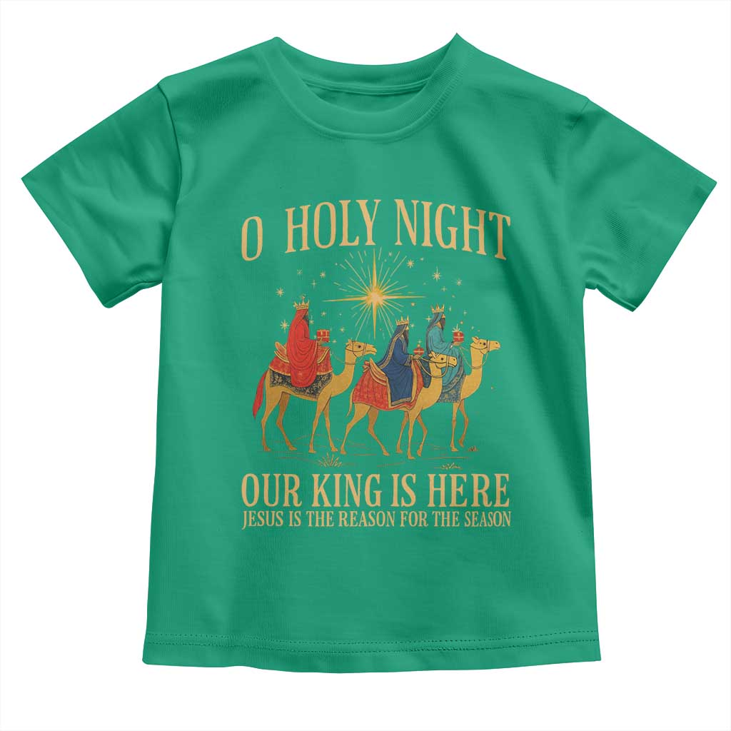 O Holy Night Our King Is Here Jesus Is The Reason Toddler T Shirt Christian Religious Xmas - Wonder Print Shop