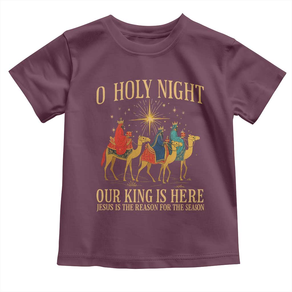 O Holy Night Our King Is Here Jesus Is The Reason Toddler T Shirt Christian Religious Xmas - Wonder Print Shop