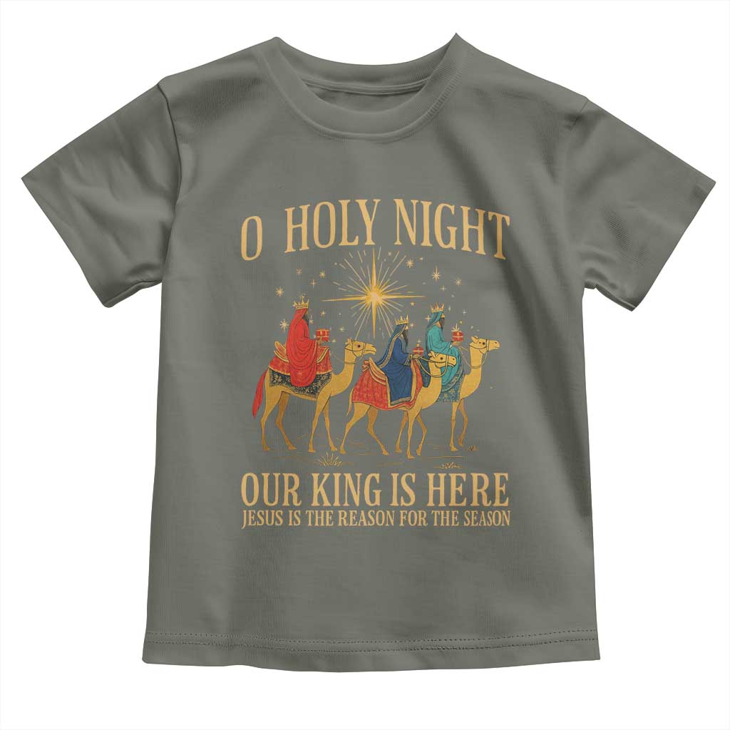 O Holy Night Our King Is Here Jesus Is The Reason Toddler T Shirt Christian Religious Xmas - Wonder Print Shop