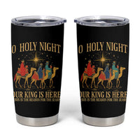 O Holy Night Our King Is Here Jesus Is The Reason Tumbler Cup Christian Religious Xmas - Wonder Print Shop