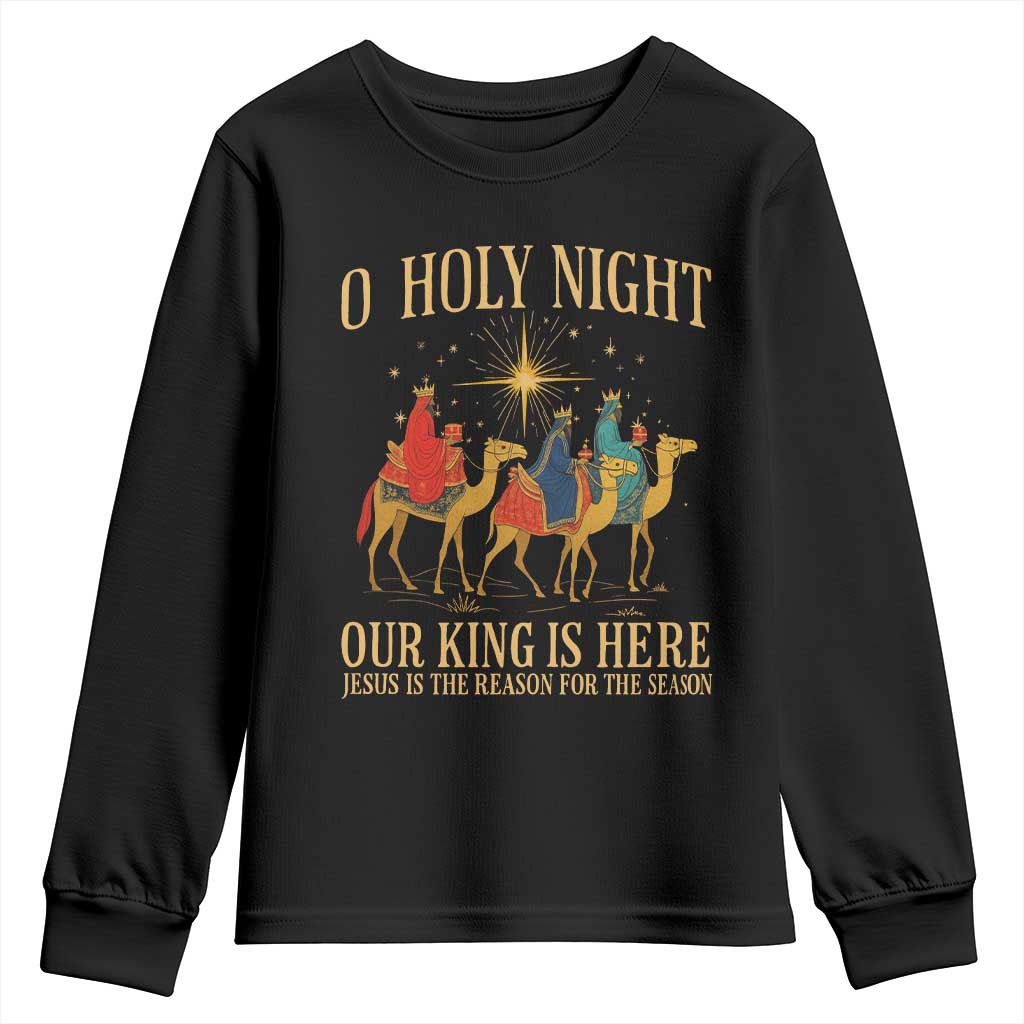 O Holy Night Our King Is Here Jesus Is The Reason Youth Sweatshirt Christian Religious Xmas - Wonder Print Shop