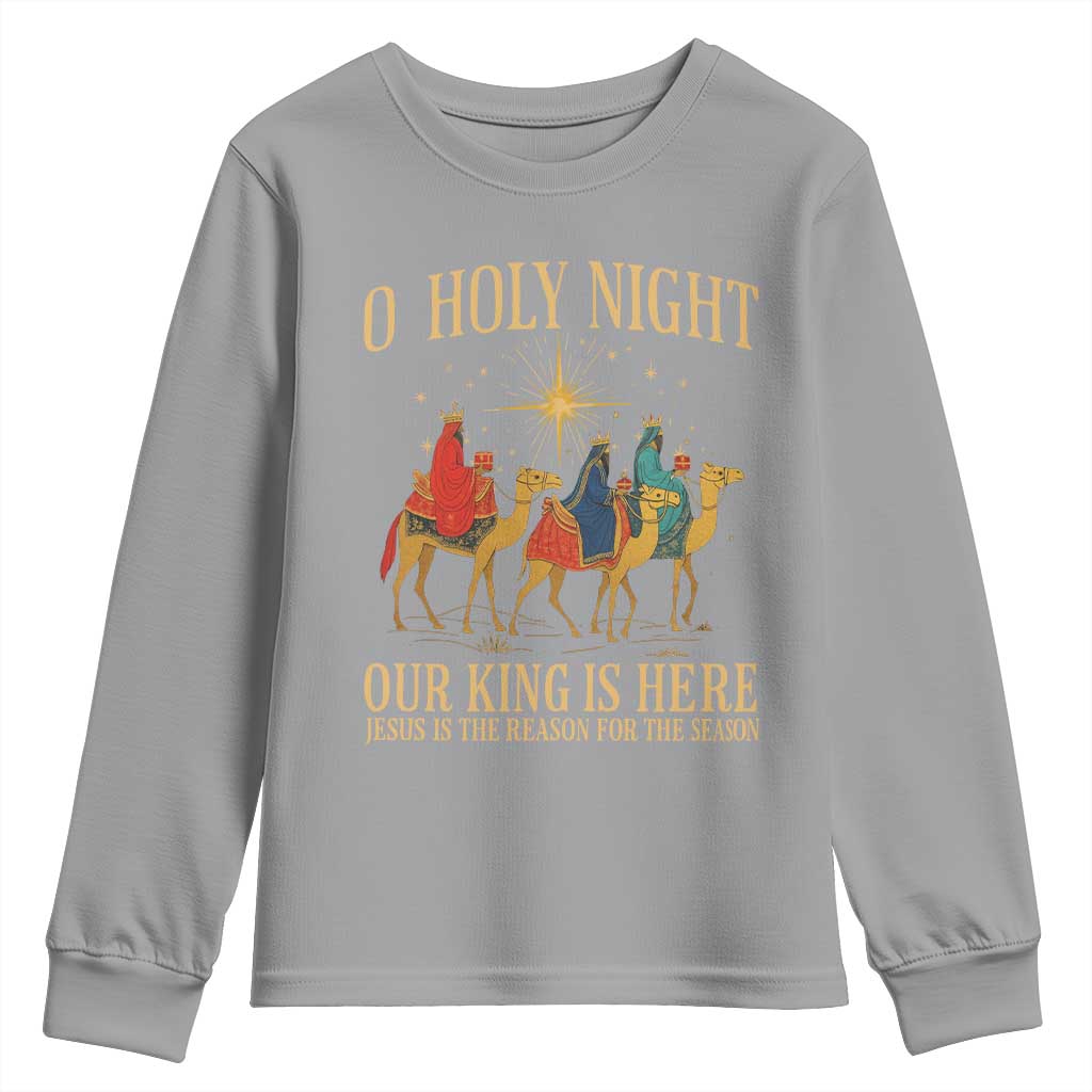 O Holy Night Our King Is Here Jesus Is The Reason Youth Sweatshirt Christian Religious Xmas - Wonder Print Shop