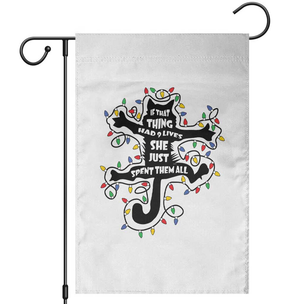 Christmas Movie Fried Pussy Cat Garden Flag If That Thing Had 9 Lives She Just Spent Them All - Wonder Print Shop