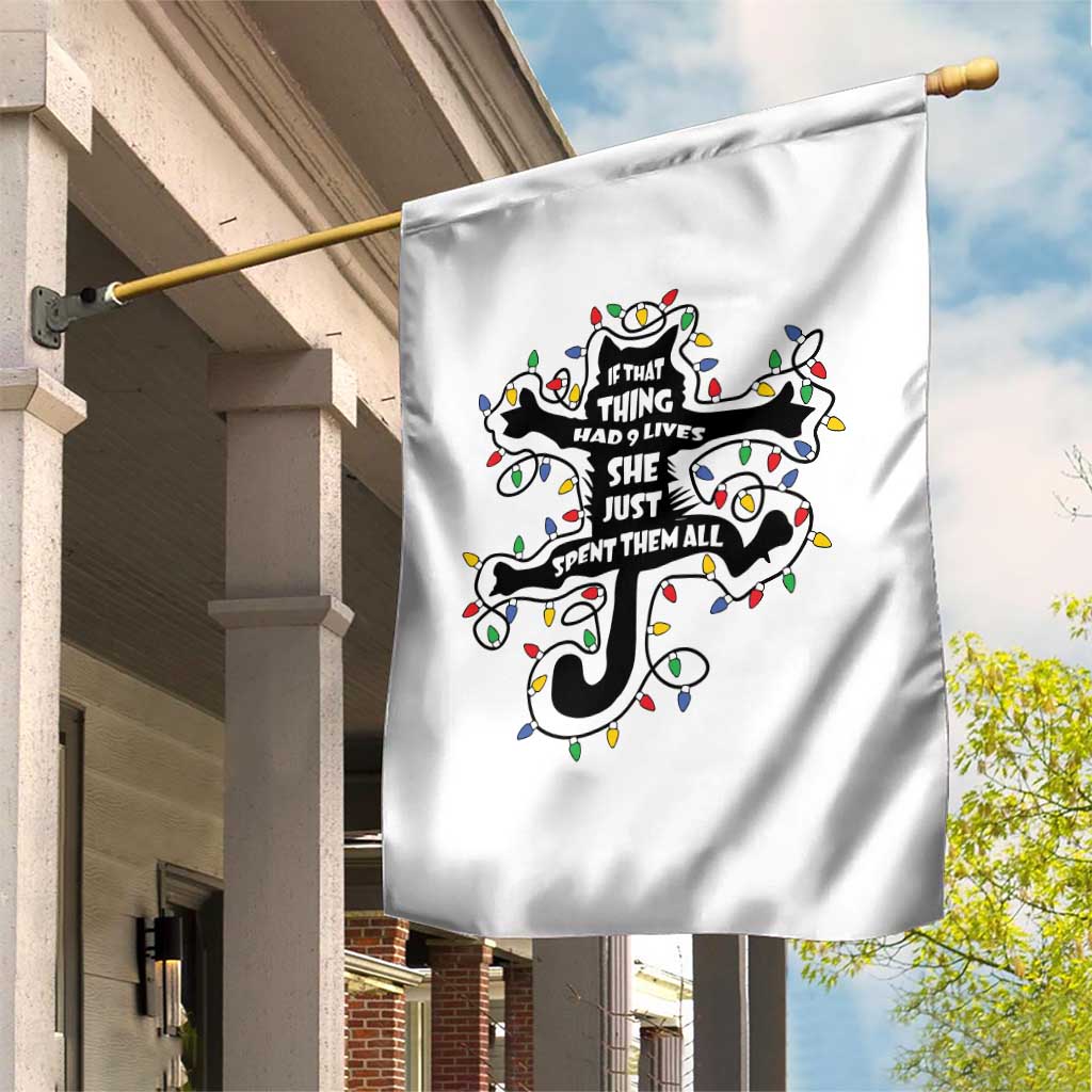 Christmas Movie Fried Pussy Cat Garden Flag If That Thing Had 9 Lives She Just Spent Them All - Wonder Print Shop