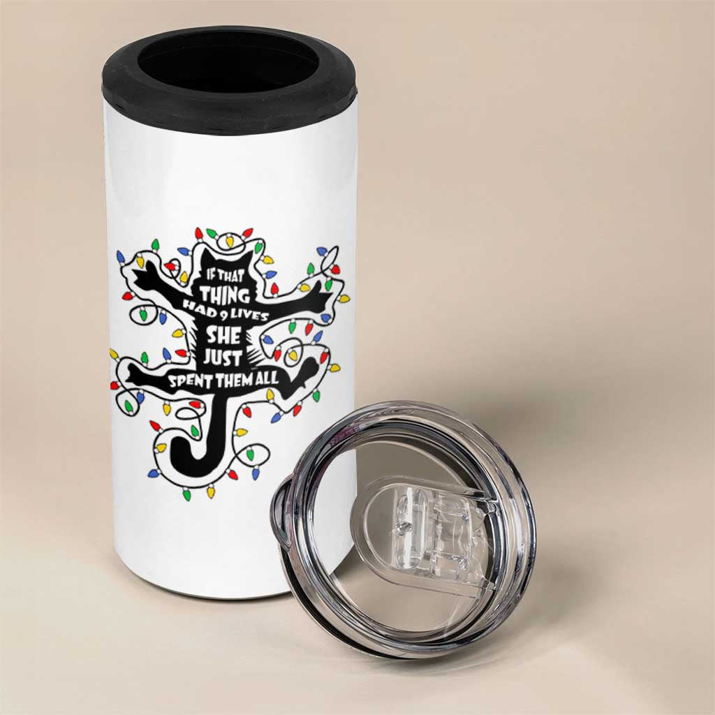 Christmas Movie Fried Pussy Cat 4 in 1 Can Cooler Tumbler If That Thing Had 9 Lives She Just Spent Them All - Wonder Print Shop