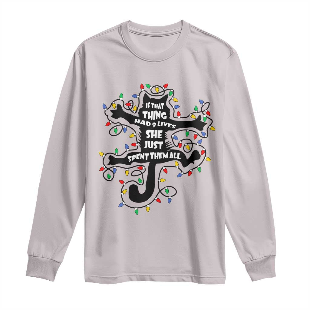 Christmas Movie Fried Pussy Cat Long Sleeve Shirt If That Thing Had 9 Lives She Just Spent Them All - Wonder Print Shop