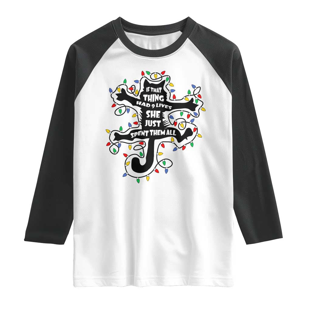 Christmas Movie Fried Pussy Cat Raglan Shirt If That Thing Had 9 Lives She Just Spent Them All - Wonder Print Shop