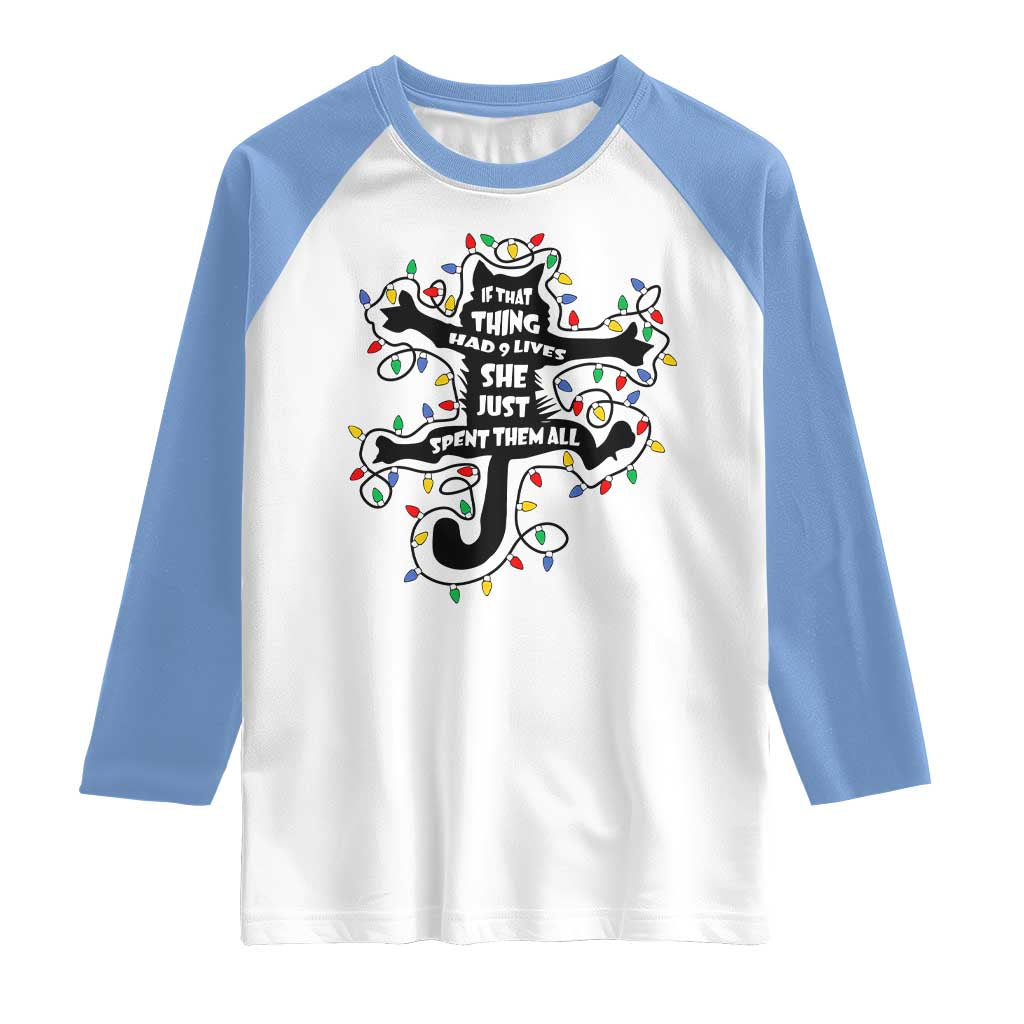Christmas Movie Fried Pussy Cat Raglan Shirt If That Thing Had 9 Lives She Just Spent Them All - Wonder Print Shop