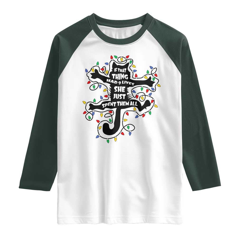 Christmas Movie Fried Pussy Cat Raglan Shirt If That Thing Had 9 Lives She Just Spent Them All - Wonder Print Shop