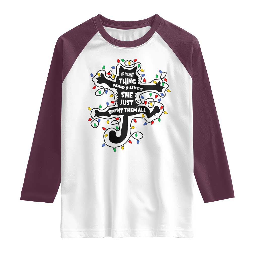 Christmas Movie Fried Pussy Cat Raglan Shirt If That Thing Had 9 Lives She Just Spent Them All - Wonder Print Shop