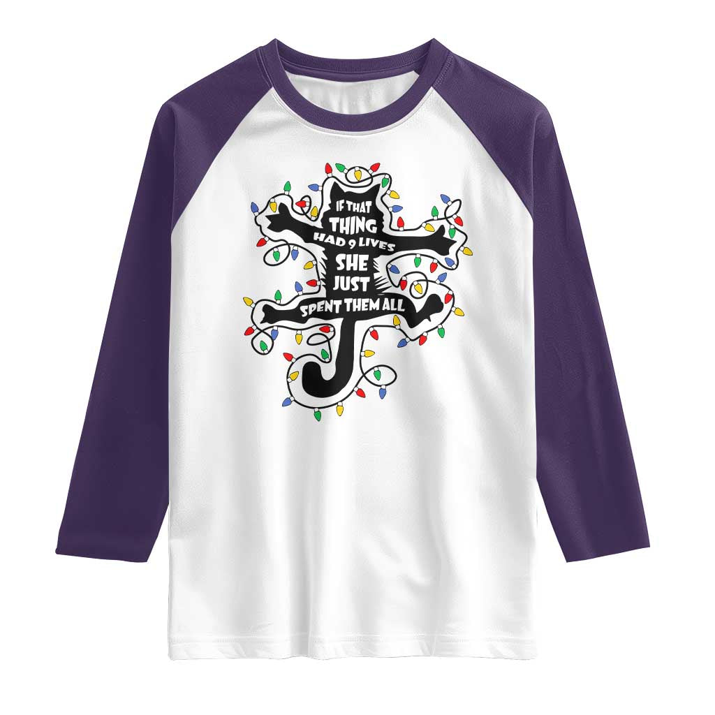 Christmas Movie Fried Pussy Cat Raglan Shirt If That Thing Had 9 Lives She Just Spent Them All - Wonder Print Shop
