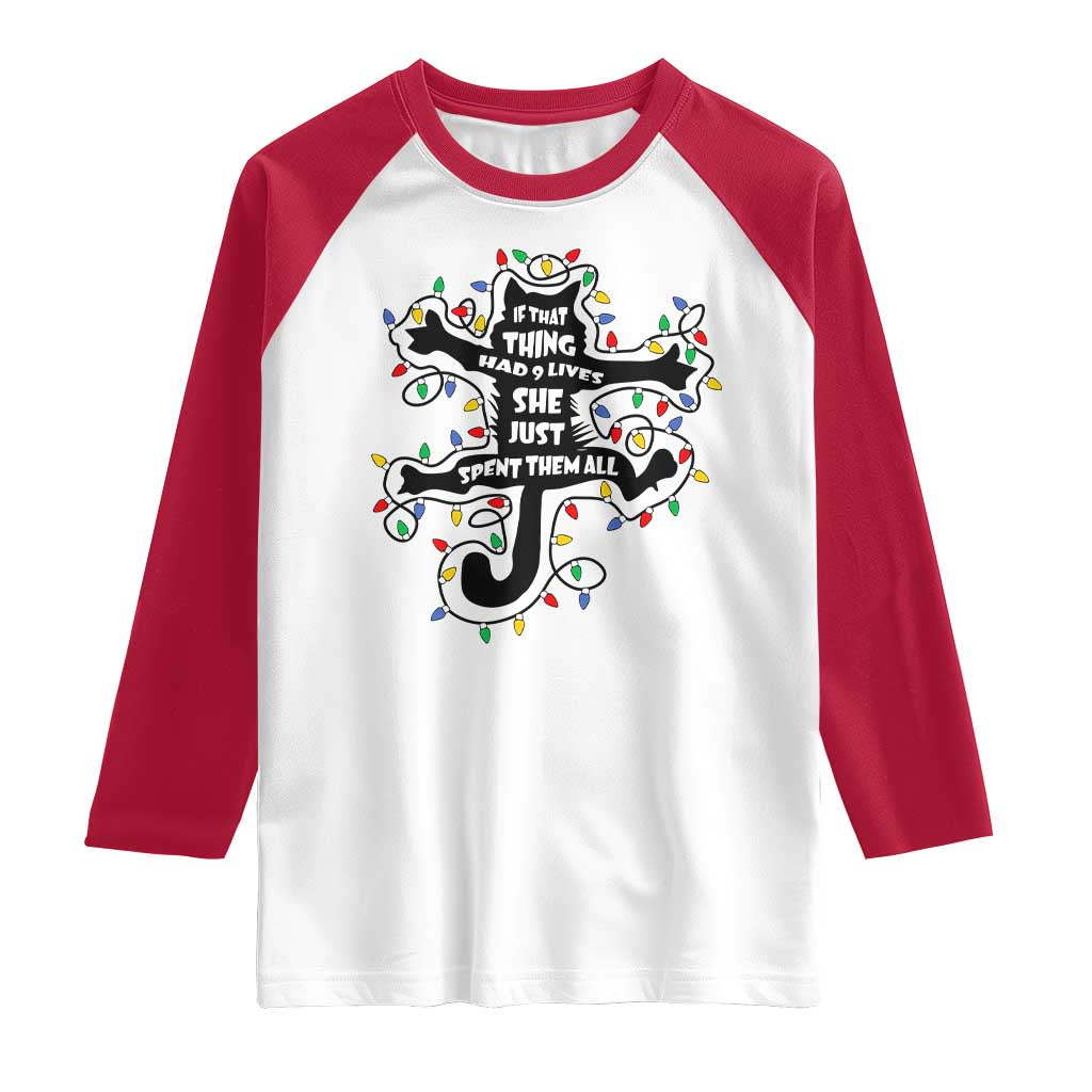 Christmas Movie Fried Pussy Cat Raglan Shirt If That Thing Had 9 Lives She Just Spent Them All - Wonder Print Shop