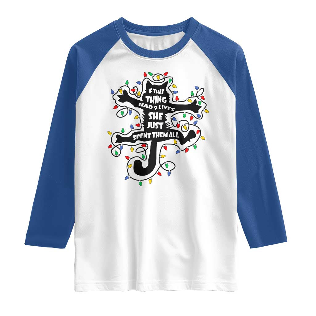 Christmas Movie Fried Pussy Cat Raglan Shirt If That Thing Had 9 Lives She Just Spent Them All - Wonder Print Shop