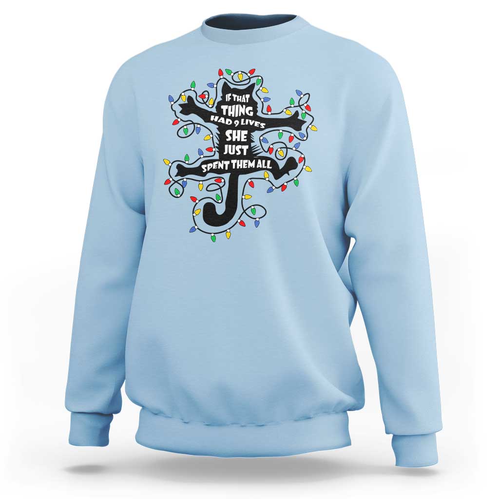 Christmas Movie Fried Pussy Cat Sweatshirt If That Thing Had 9 Lives She Just Spent Them All - Wonder Print Shop