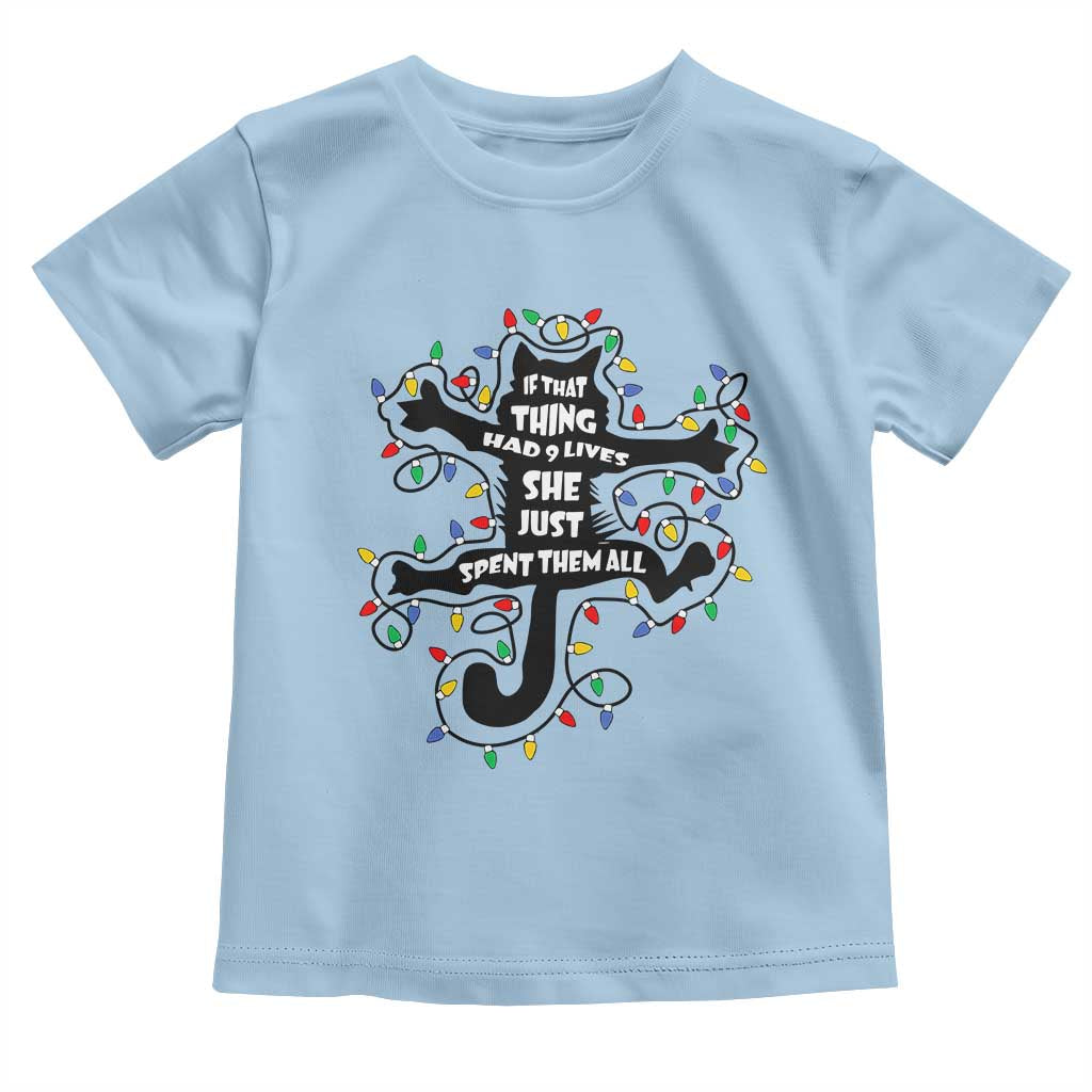 Christmas Movie Fried Pussy Cat Toddler T Shirt If That Thing Had 9 Lives She Just Spent Them All - Wonder Print Shop