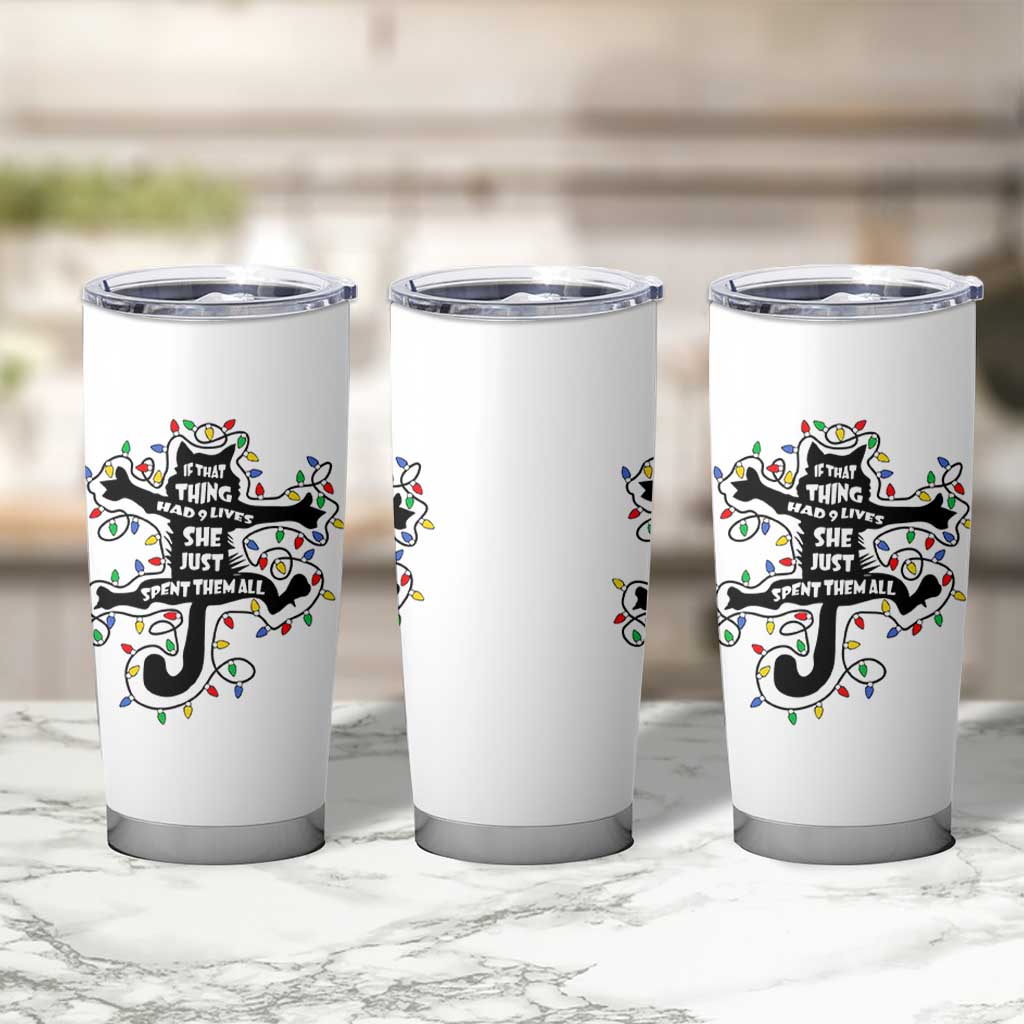 Christmas Movie Fried Pussy Cat Tumbler Cup If That Thing Had 9 Lives She Just Spent Them All - Wonder Print Shop