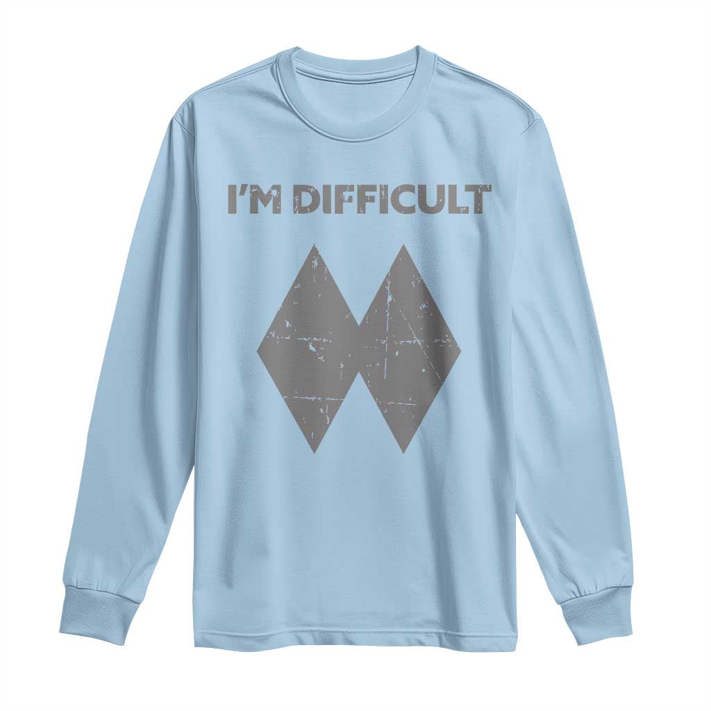 Funny Ski Snowboard Long Sleeve Shirt I'm Difficult Double Black Diamonds