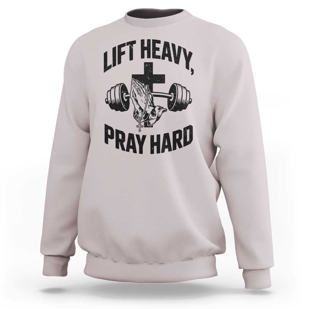 Lift Heavy Pray Hard Sweatshirt Christian Workout Jesus Gym Lifting - Wonder Print Shop