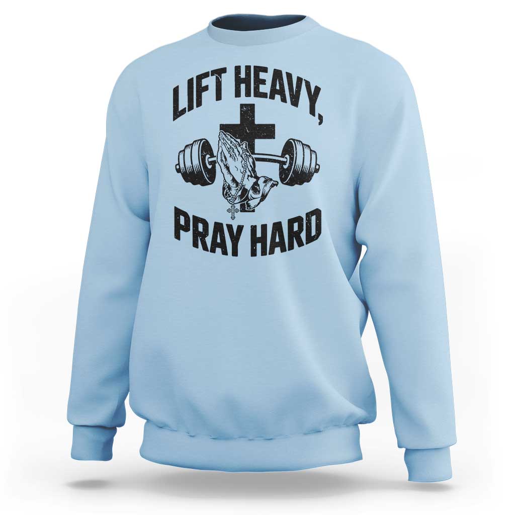 Lift Heavy Pray Hard Sweatshirt Christian Workout Jesus Gym Lifting - Wonder Print Shop