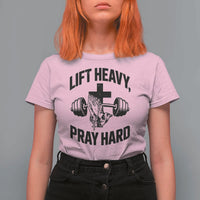 Lift Heavy Pray Hard T Shirt For Women Christian Workout Jesus Gym Lifting - Wonder Print Shop